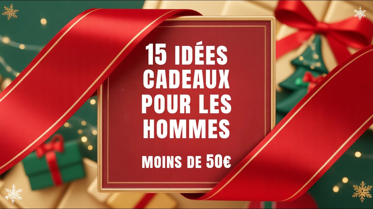 15 IDÉES POUR OFFRIR UN CADEAU À NOEL POUR UN HOMME EN 2025