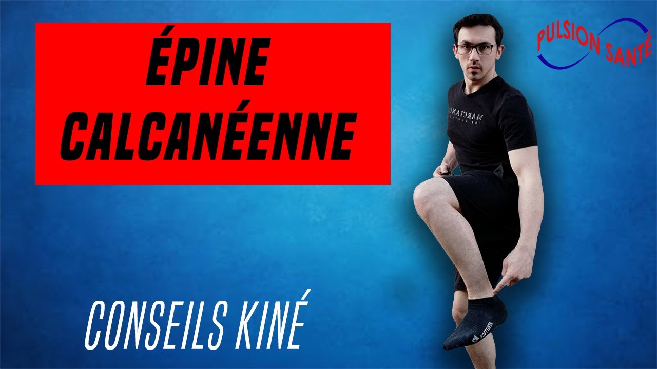DOULEUR DU TALON (EPINE CALCANEENNE ET FASCITE PLANTAIRE)  : CONSEILS ET EXERCICES KINE