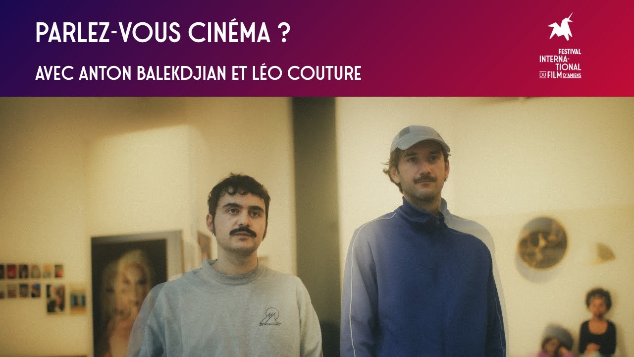 "Parlez-vous cinéma ?" - Anton Balekdjian et Léo Couture (Laurent dans le vent).
