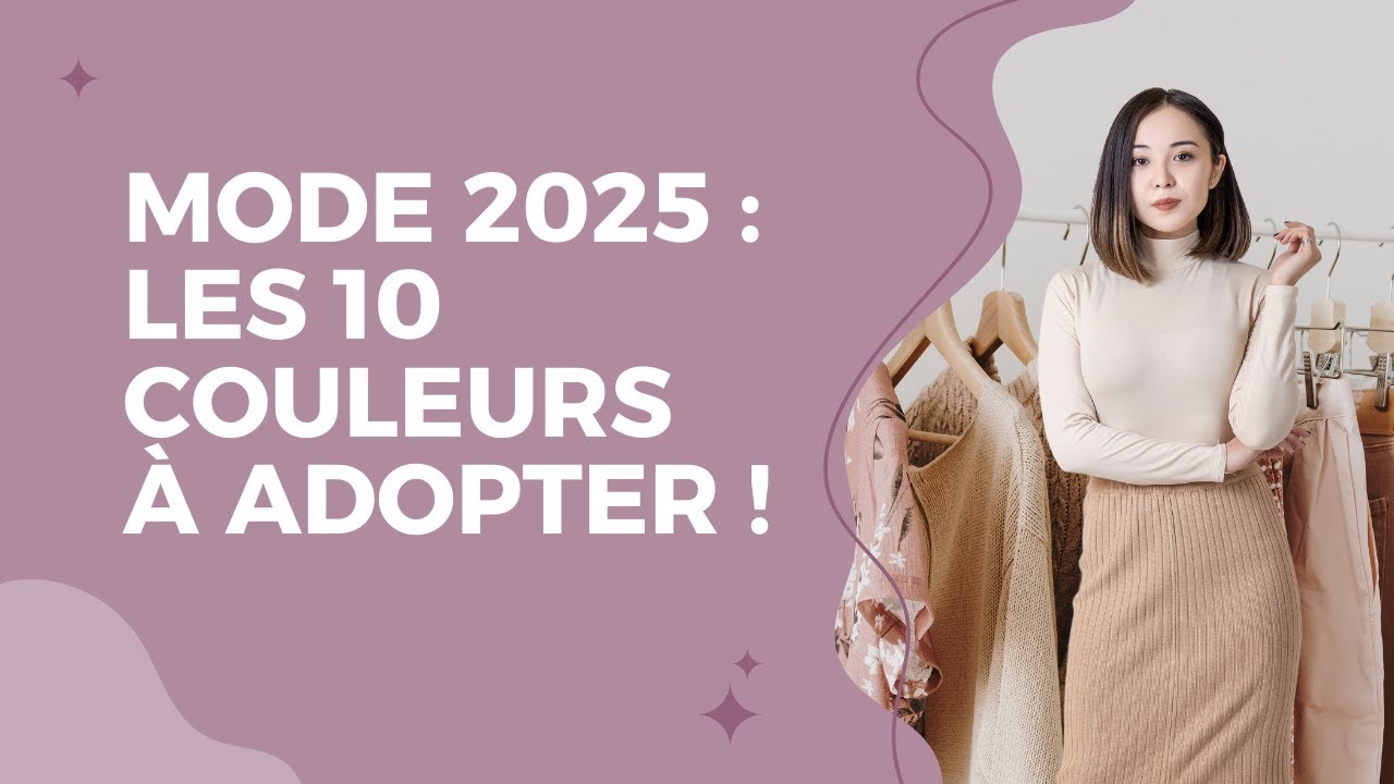 Mode 2025 : Les Couleurs tendances à adopter cette année (idées de looks et conseils mode)