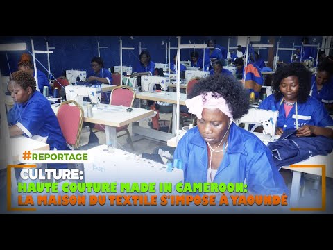Haute couture made in Cameroon: La maison du textile s'impose à Yaoundé