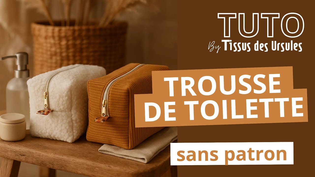 TUTO COUTURE : Apprenez à coudre une trousse de toilette pas à pas