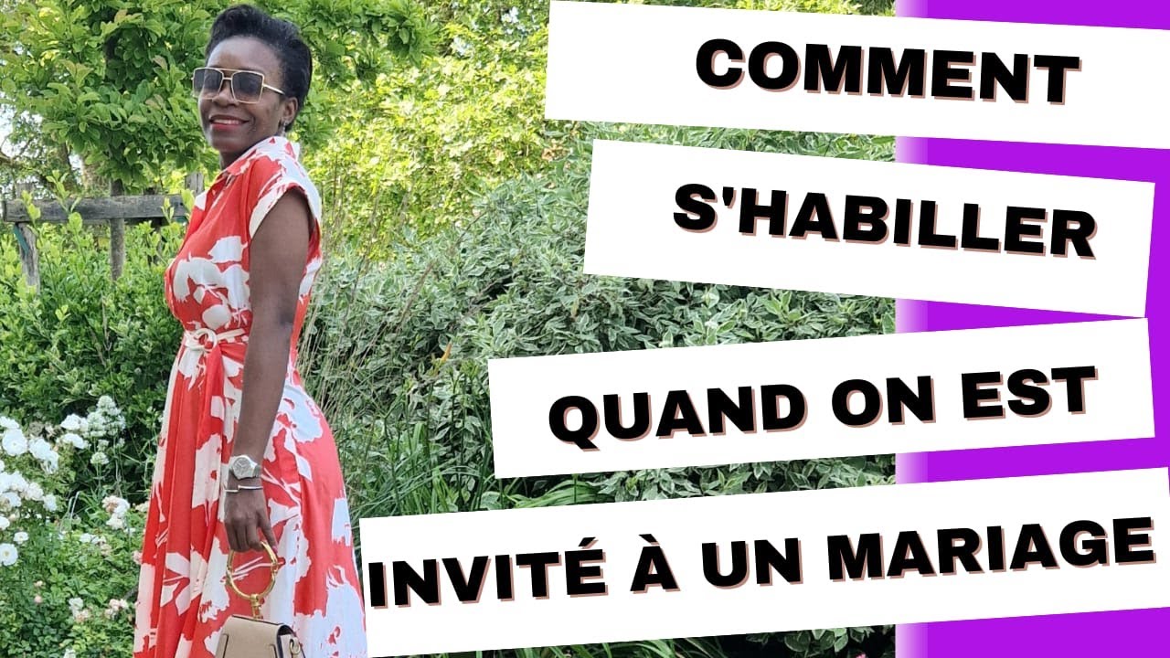COMMENT S'HABILLER QUAND ON EST INVITE A UN MARIAGE