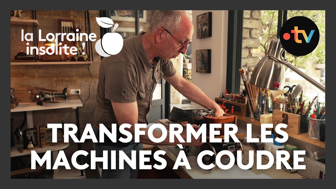 La Lorraine insolite - Les machines à coudre