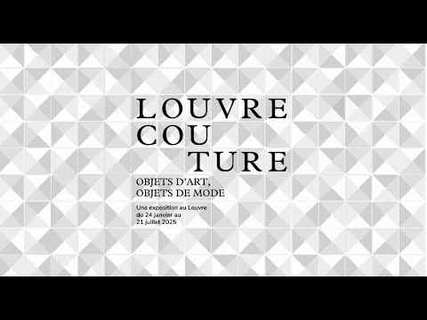 "LOUVRE COUTURE. Objets d'art, objets de mode" : bande-annonce de l'exposition